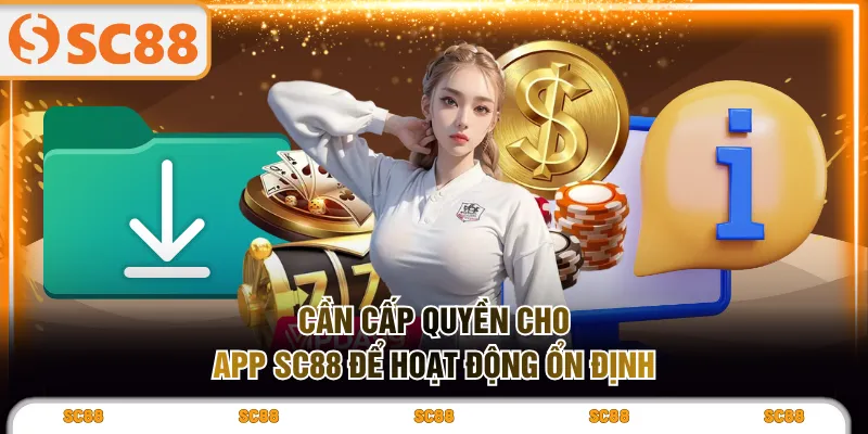 Cần cấp quyền cho app SC88 để hoạt động ổn định