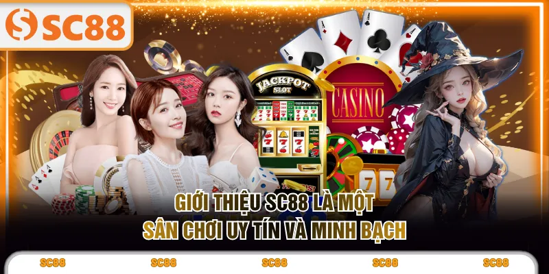 Giới thiệu SC88 là một sân chơi uy tín và minh bạch