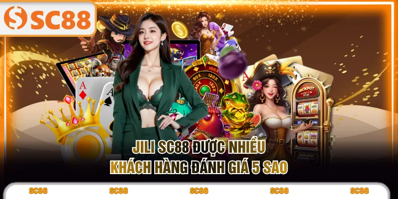 JILI SC88 được nhiều khách hàng đánh giá 5 sao