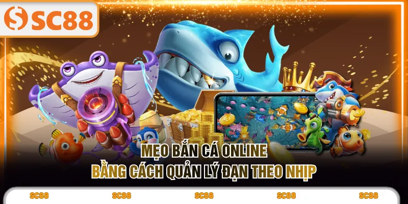 Mẹo bắn cá online bằng cách quản lý đạn theo nhịp