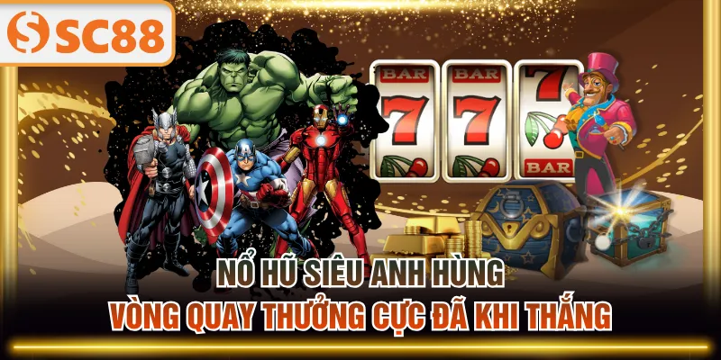 Nổ hũ siêu anh hùng