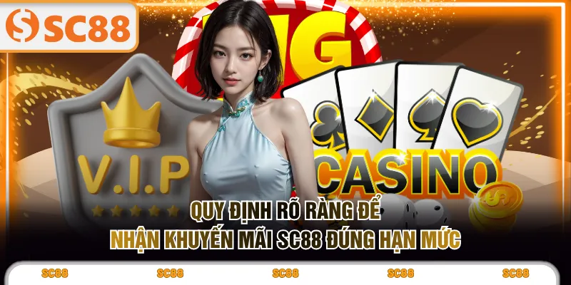 Quy định rõ ràng để nhận khuyến mãi SC88 đúng hạn mức