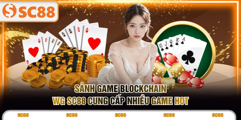 Sảnh game Blockchain WG SC88 cung cấp nhiều game hot