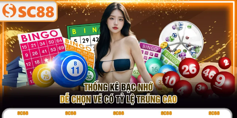 Thống kê bạc nhớ dễ chọn vé có tỷ lệ trúng cao