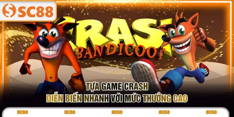 Tựa game Crash diễn biến nhanh với mức thưởng cao