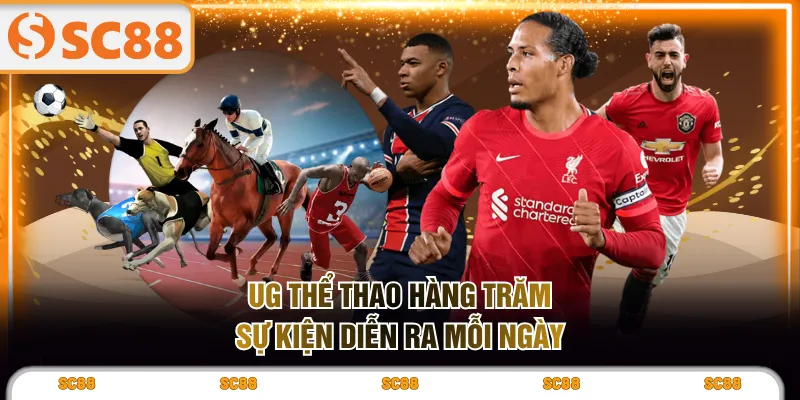 UG thể thao hàng trăm sự kiện diễn ra mỗi ngày